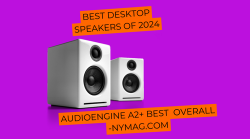Audioengine A2+ Rated Best Desktop Speakers of 2024 by NYMag.com